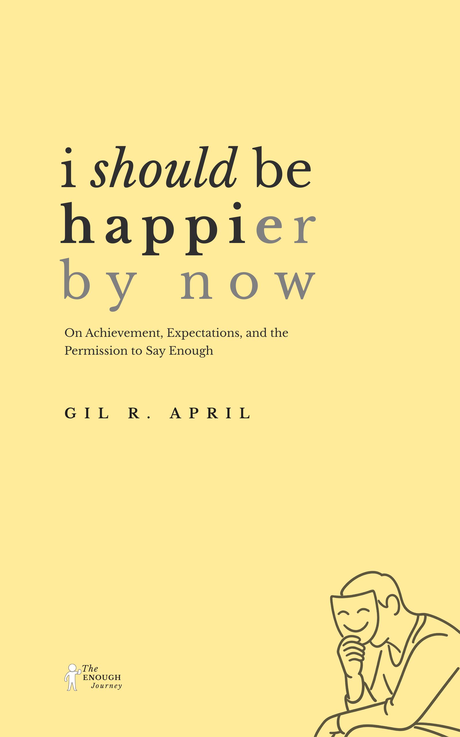 I Should Be Happier By Now